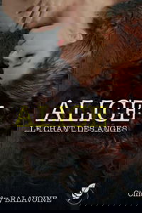 Alice, le chant des anges: Tome 3