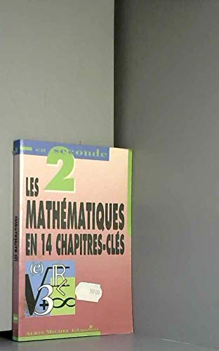 Les Mathématiques en 14 chapitres clés : en seconde : cours et exercices corrigés