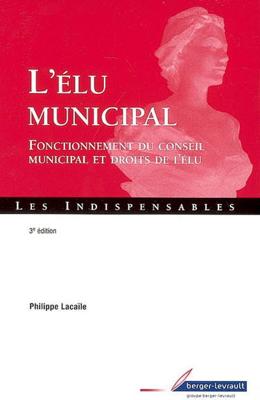 L'élu municipal : fonctionnement du conseil municipal et droits de l'élu