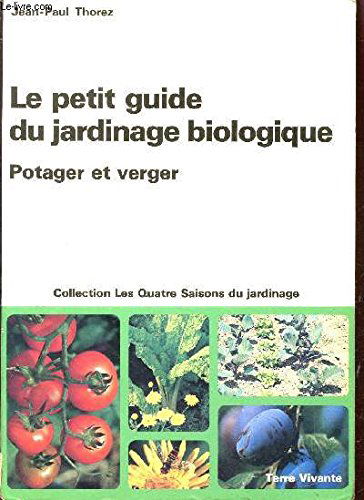 Le Petit guide du jardinage biologique