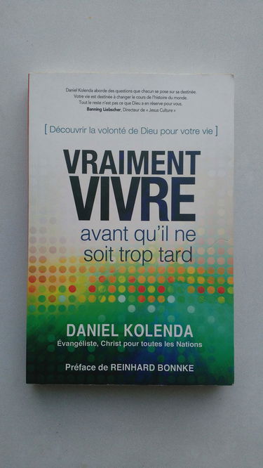 Découvrir la volonté de Dieu pour votre vie: vraiment vivre avant qu'il ne soit trop tard