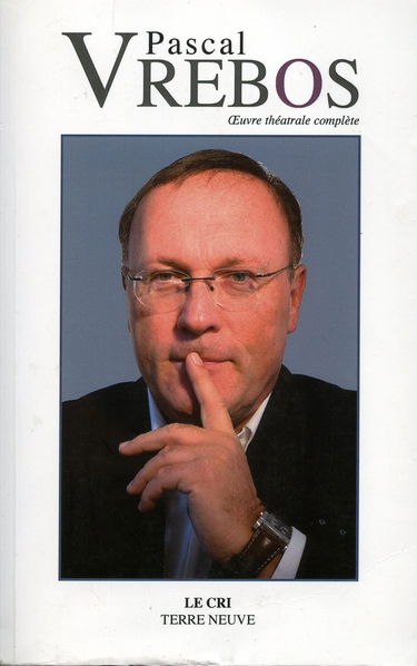 Pascal Vrebos. Oeuvre théatrale complète