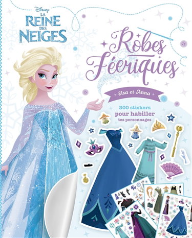 Couverture de La reine des neiges : robes féériques Elsa et Anna : 300 stickers pour habiller tes personnages