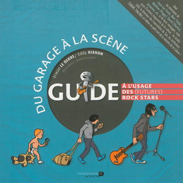 Couverture de Du garage à la scène : guide à l'usage des (futures) rock stars