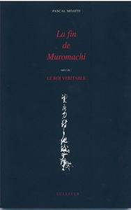 La fin de Muromachi. Le roi véritable