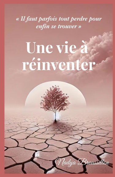 Couverture de Une vie à réinventer: Il faut parfois tout perdre pour enfin se trouver