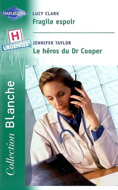 Fragile espoir. Le héros du Dr Cooper : urgences