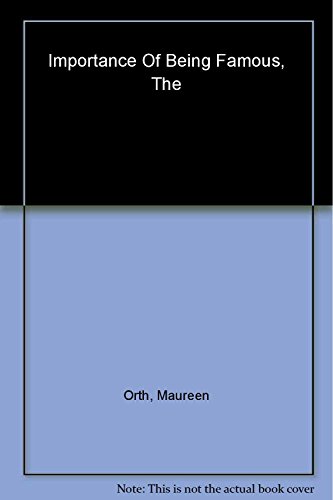 Couverture de The Importance of Being Famous: Behind the Scenes of the Celebrity Industrial Complex