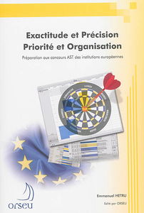 Exactitude et précision : priorité et organisation : préparation aux concours AST des institutions européennes