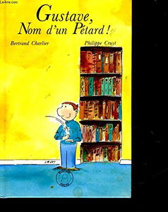 GUSTAVE, NOM D'UN PETARD!