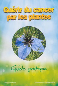 Guérir du cancer par les plantes : guide pratique