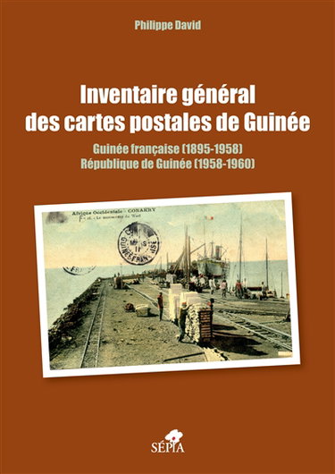 Inventaire général des cartes postales de Guinée : Guinée française (1895-1958), République de Guinée (1958-1960)