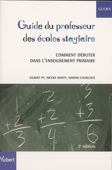 Couverture de Guide du professeur des écoles stagiaire : comment débuter dans l'enseignement primaire