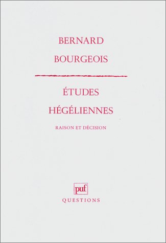 Etudes hégéliennes : raison et décision