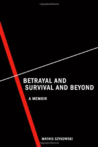 Couverture de Betrayal and Survival and Beyond: A Memoir
