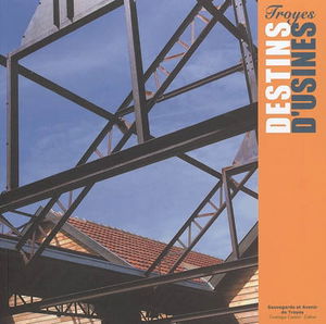 Troyes, destins d'usines