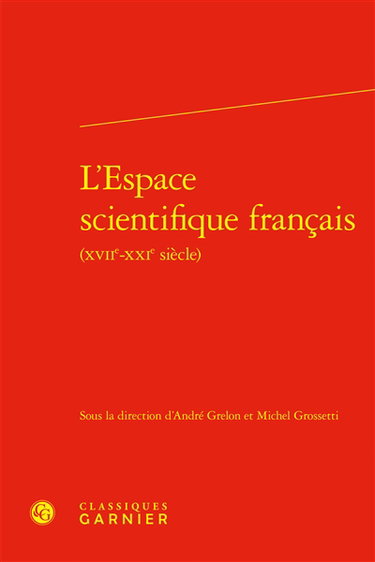 Couverture de L'espace scientifique français (XVIIe-XXIe siècle)