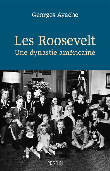 Couverture de Les Roosevelt : une dynastie américaine
