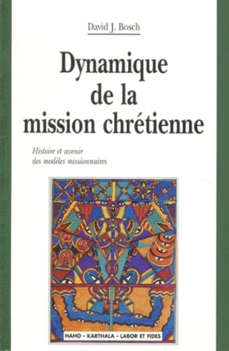 Dynamique de la mission chrétienne : histoire et avenir des modèles missionnaires