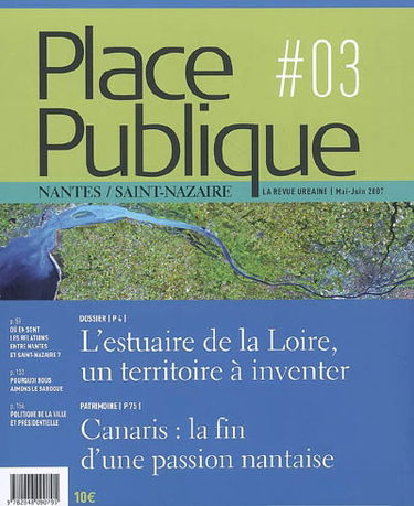 Place publique, Nantes Saint-Nazaire, n° 3. L'estuaire de la Loire, un territoire à inventer