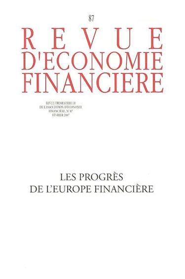 Revue d'économie financière, n° 87. Les progrès de l'Europe financière