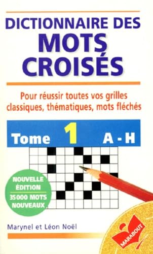 Dictionnaire des mots croisés : de A à H, tome 1