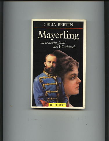 Mayerling ou le Destin fatal des Wittelsbach