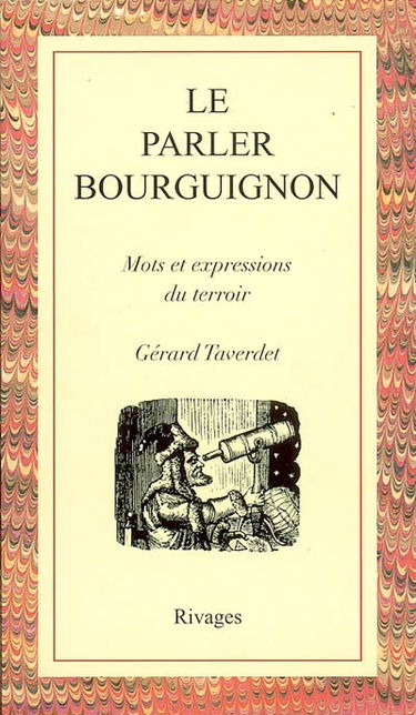 Le parler bourguignon : mots et expressions du terroir