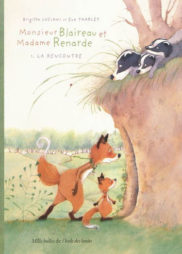 Monsieur Blaireau et Madame Renarde. Vol. 1. La rencontre
