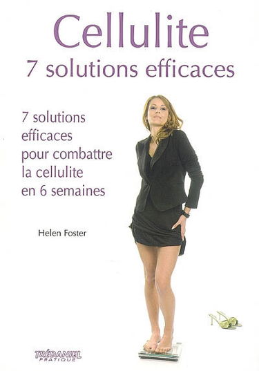 Cellulite : 7 solutions efficaces pour combattre la cellulite en 6 semaines