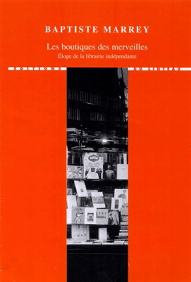 Les boutiques des merveilles : éloge de la librairie indépendante
