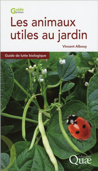 Les animaux utiles au jardin : guide de lutte biologique