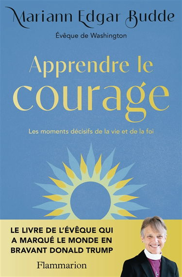 Apprendre le courage : les moments décisifs de la vie et de la foi