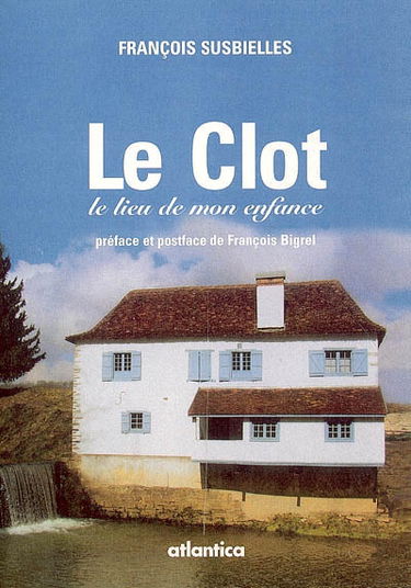 Le Clot : le lieu de mon enfance