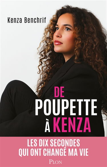 De Poupette à Kenza : les dix secondes qui ont changé ma vie