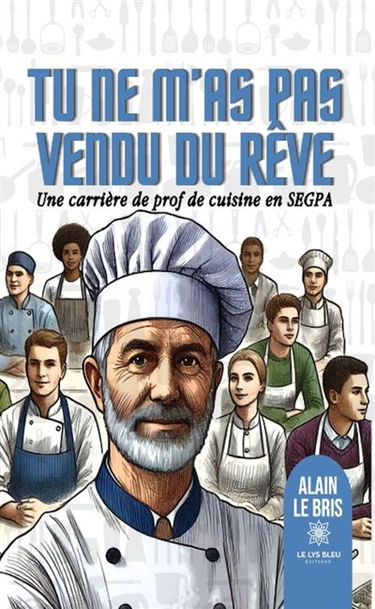 Tu ne m'as pas vendu du rêve : Une carrière de prof de cuisine en SEGPA
