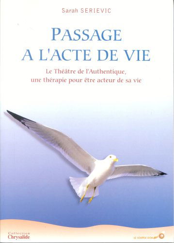 Passage à l'acte de vie : le théâtre de l'authentique, une thérapie pour être acteur de sa vie