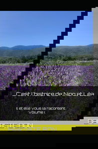 C'est l'histoire de Nino et Léa.: Il et elle vous la racontent. Volume I.