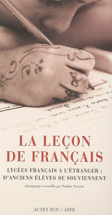 La leçon de français : lycées français à l'étranger : d'anciens élèves se souviennent