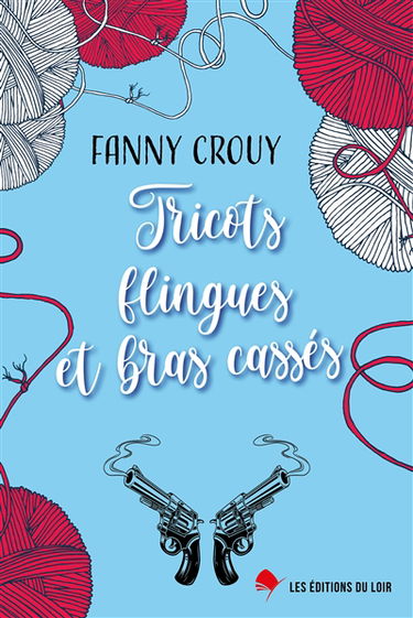 Tricots, flingues et bras cassés