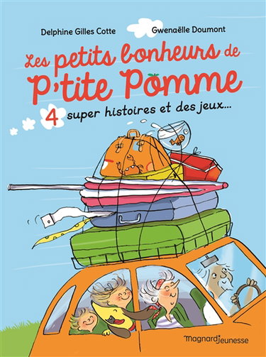 P'tite Pomme. Les petits bonheurs de P'tite Pomme : 4 super histoires et des jeux...
