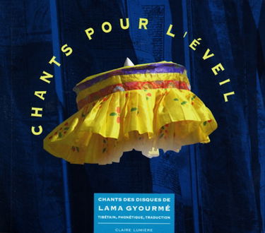 Chants pour l'éveil : chants des disques de lama Gyourmé