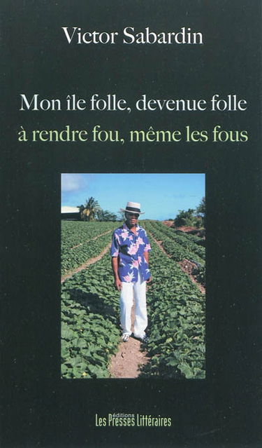 Mon île folle, devenue folle à rendre fou, même les fous