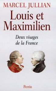 Louis et Maximilien : deux visages de la France