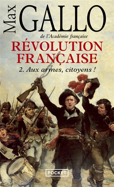 Révolution française. Vol. 2. Aux armes, citoyens ! : 1793-1799