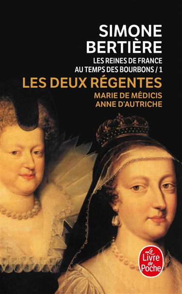 Les reines de France au temps des Bourbons. Vol. 1. Les deux régentes