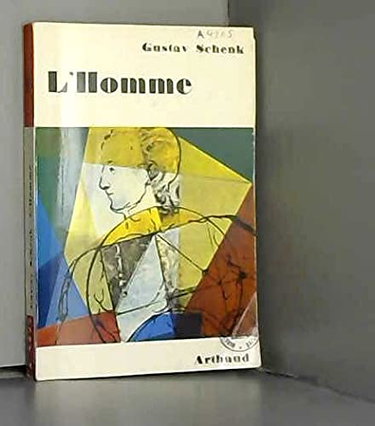 Couverture de Gustave Schenk. L'Homme : Eder Mensche. Traduit de l'allemand par Henri Daussy