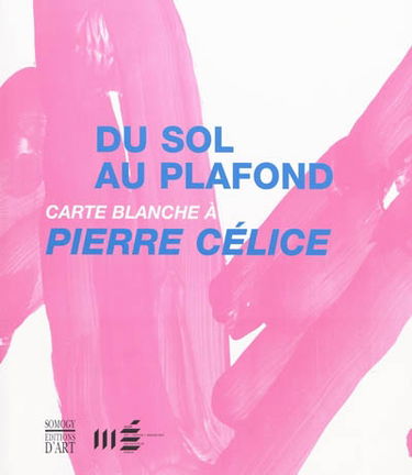 Du sol au plafond, carte blanche à Pierre Célice