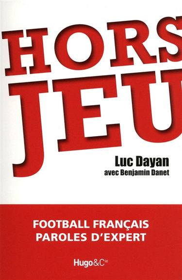 Hors jeu : football français, paroles d'expert
