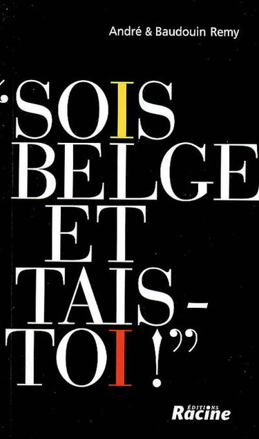 Sois belge et tais-toi !